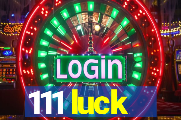 111 luck